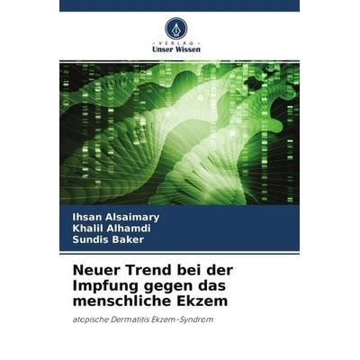 Neuer Trend bei der Impfung gegen das menschliche Ekzem, Taschenbuch von Ihsan Alsaimary,Khalil Alhamdi,Sundis baker, Verlag Unser Wissen,