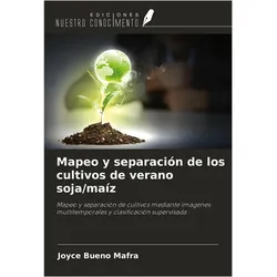 Mapeo y separacin de los cultivos de verano soja/maz, Ratgeber von Joyce Bueno Mafra