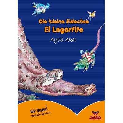 Die kleine Eidechse /Deutsch-Spanisch, Taschenbuch von Aytül Akal, TALISA Kinderbuch Verlag, 978-3-939619-04-8