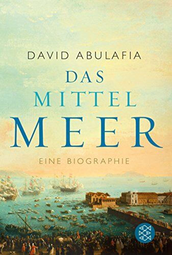 David Abulafia - Das Mittelmeer: Eine Biographie - Preis vom 19.10.2026 19:33:35 h