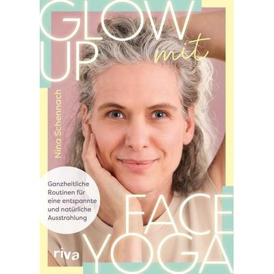 Glow up mit Face Yoga, Taschenbuch von Nina Schennach, Riva, 978-3-7423-3048-2