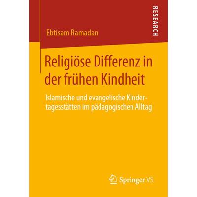 Religiöse Differenz in der frühen Kindheit, Taschenbuch von Ebtisam Ramadan, Springer Fachmedien Wiesbaden GmbH, 978-3-658-29718-3