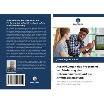 Auswirkungen des Programms zur Förderung des Unternehmertums auf die Armutsbekämpfung, Taschenbuch von James Ngada Bulus, Verlag Unser Wissen,