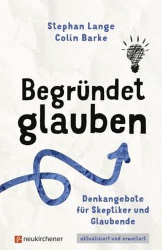 Stephan Lange - Begründet glauben: Denkangebote für Skeptiker und Glaubende - Preis vom 11.10.2026 03:10:56 h