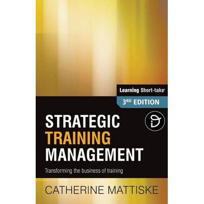 Strategic Training Management, Taschenbuch von Catherine Mattiske, TPC - The Performance Company, 978-1-921547-32-4