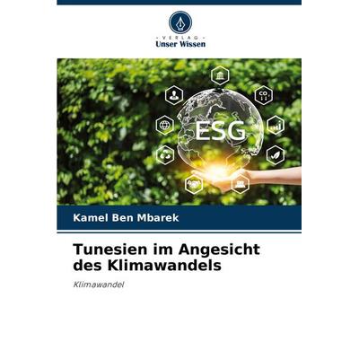 Tunesien im Angesicht des Klimawandels, Taschenbuch von Kamel Ben Mbarek, Verlag Unser Wissen, 978-620-6-81772-7