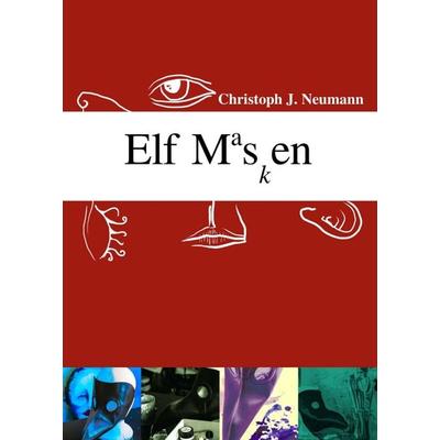 Elf Masken, Taschenbuch von Christoph J. Neumann, Tredition, 978-3-347-40255-3