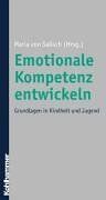 Maria von Salisch - Emotionale Kompetenz entwickeln: Grundlagen in Kindheit und Jugend. Erläutert wird das Konzept der emotionalen Kompetenz und ihre einzelnen ... ... Auswirkungen der Eltern-Kind-Bindung - Preis vom 30.09.2026 22:30:23 h