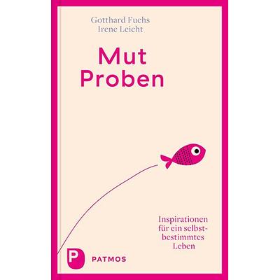 Mut-Proben, Gebundene Ausgabe von Gotthard Fuchs,Irene Leicht, Patmos Verlag