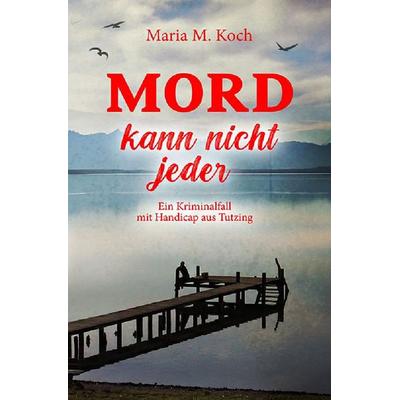 Bennis Weg zur Inklusion / Mord kann nicht jeder. Ein Kriminalfall mit Handicap aus Tutzing, Taschenbuch von Maria Margareta Koch, Epubli,