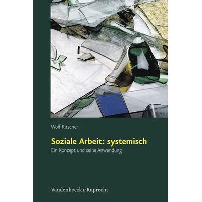 Soziale Arbeit: systemisch, Taschenbuch von Wolf Ritscher, Vandenhoeck + Ruprecht, 978-3-525-49101-0