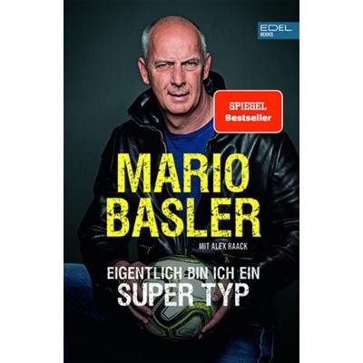 Mario Basler: Eigentlich bin ich ein super Typ, Taschenbuch von Mario Basler,Alex Raack, Edel Books - ein Verlag der Edel Verlagsgruppe