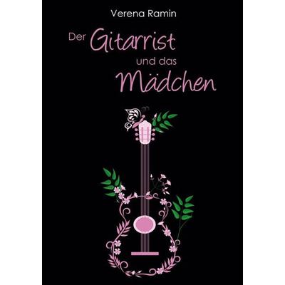 Der Gitarrist und das Mädchen, Taschenbuch von Verena Ramin, BoD – Books on Demand, 978-3-7519-7293-2