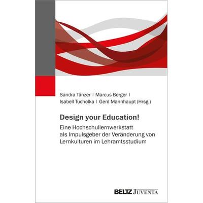 Design your Education!, Taschenbuch von Marcus Berger,Sandra Tänzer,Gerd Mannhaupt, Juventa Verlag ein Imprint der Beltz Verlagsgruppe GmbH & Co. KG,