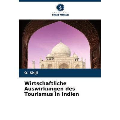 Wirtschaftliche Auswirkungen des Tourismus in Indien, Taschenbuch von O. Shiji, Verlag Unser Wissen, 978-620-7-37660-5