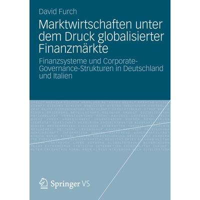 Marktwirtschaften unter dem Druck globalisierter Finanzmärkte, Taschenbuch von David Furch, VS Verlag für Sozialwissenschaften, 978-3-531-18555-2