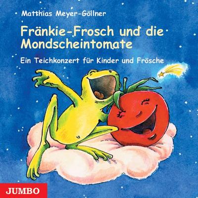 Fränkie-Frosch und die Mondscheintomate - Matthias Meyer-Göllner, Audio, 4066338603739