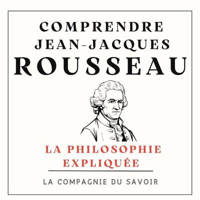 Comprendre Rousseau - Jean Jaques Rousseau, Audio, 9782821180796
