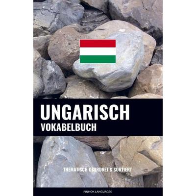 Ungarisch Vokabelbuch, Taschenbuch von Pinhok Languages, Sweek, 978-94-036-2963-6