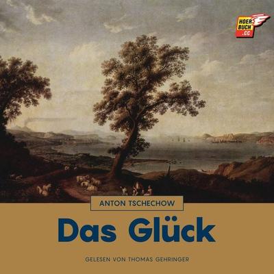 Das Glück - Anton Pawlowitsch Tschechow, Audio, 9783991480501
