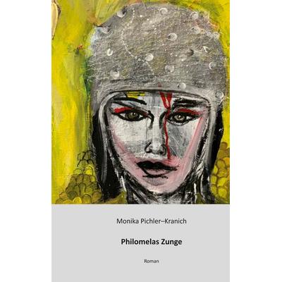 Philomelas Zunge, Taschenbuch von Monika Pichler-Kranich, BoD – Books on Demand, 978-3-695-73096-4