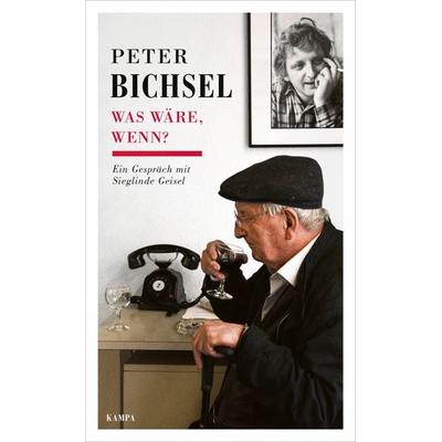 Was wäre, wenn?, Gebundene Ausgabe von Peter Bichsel,Sieglinde Geisel, Kampa Verlag, 978-3-311-14004-7