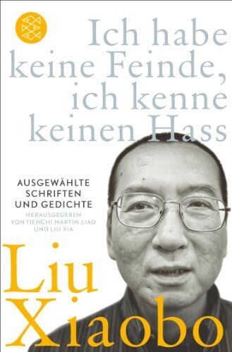 Liu Xiaobo - Ich habe keine Feinde, ich kenne keinen Hass: Ausgewählte Schriften und Gedichte - Preis vom 11.10.2026 15:43:13 h