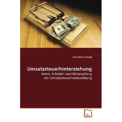 Stingl, E: Umsatzsteuerhinterziehung, Taschenbuch von Eva-Verena Stingl, VDM, 978-3-639-09663-7