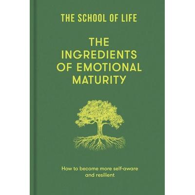 The Ingredients of Emotional Maturity, Gebundene Ausgabe von The School of Life, The School of Life, 978-1-916753-51-8