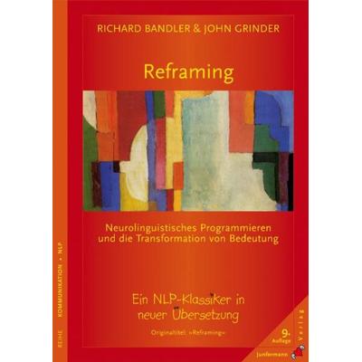 Reframing, Taschenbuch von Richard Bandler,John Grinder, Junfermann, 978-3-87387-757-3