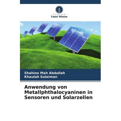 Anwendung von Metallphthalocyaninen in Sensoren und Solarzellen, Taschenbuch von Shahino Mah Abdullah,Khaulah Sulaiman, Verlag Unser Wissen