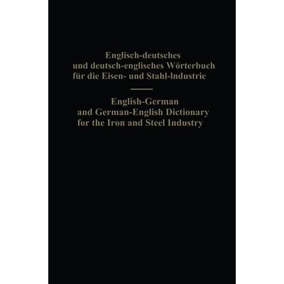 English-German and German-English Dictionary for the Iron and Steel Industry, Taschenbuch von Eduard L. Köhler,Alois Legat, Springer Berlin,