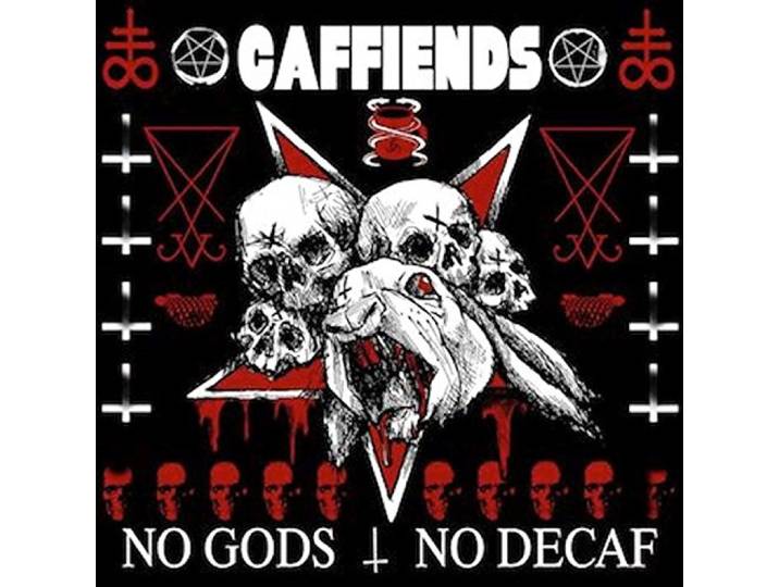 Caffiends - No Gods, No Decaf