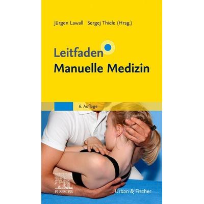 Leitfaden Manuelle Medizin, Taschenbuch von Jürgen Lawall,Sergej Thiele, Urban & Fischer in Elsevier, 978-3-437-45063-1