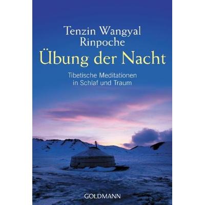 Übung der Nacht, Taschenbuch von Tenzin Wangyal Rinpoche, Goldmann, 978-3-442-21806-6