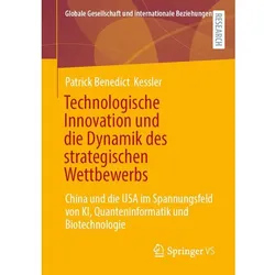Technologische Innovation und die Dynamik des strategischen Wettbewerbs, Fachbücher von Patrick Benedict Kessler