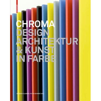 Chroma, Gebundene Ausgabe von Barbara Glasner,Petra Schmidt, Birkhäuser, 978-3-0346-0091-0