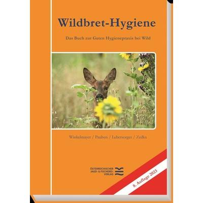 Wildbret-Hygiene, Gebundene Ausgabe von Rudolf Winkelmayer,Peter Paulsen,Peter Lebersorger,Hans-Friedemann Zedka, Österreichischer Jagd- u.