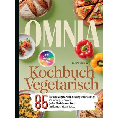 Omnia Kochbuch Vegetarisch- Untertitel: 85 leckere vegetarische Rezepte für deinen Camping Backofen., Taschenbuch von Lara Weisskorn, Bookmundo,