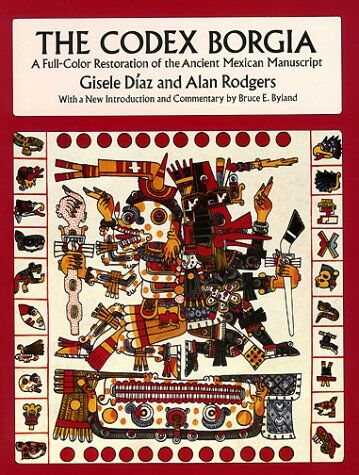 Gisele Diaz - The Codex Borgia: A Full-Color Restoration of the Ancient Mexican Manuscript (Dover Fine Art, History of Art) - Preis vom 09.10.2026 07:28:09 h