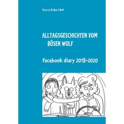 Alltagsgeschichten vom bösen Wolf, Taschenbuch von Bela F. Wolf, BoD – Books on Demand, 978-3-7519-5151-7