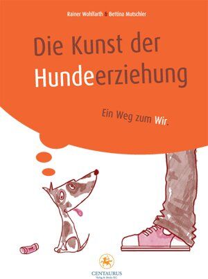 Rainer Wohlfahrt - Die Kunst der Hundeerziehung: Ein Weg zum Wir - Preis vom 01.10.2026 17:08:56 h