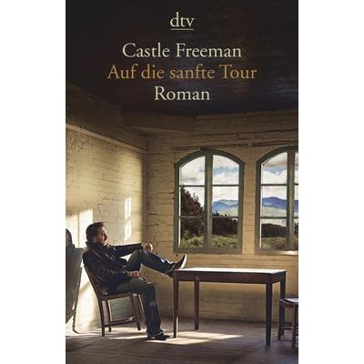 Auf die sanfte Tour, Taschenbuch von Castle Freeman, dtv