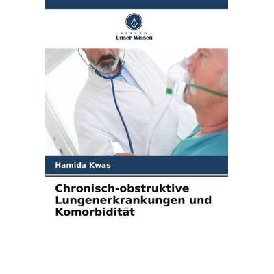 Chronisch-obstruktive Lungenerkrankungen und Komorbidität, Taschenbuch von Hamida Kwas, Verlag Unser Wissen, 978-620-5-85260-6