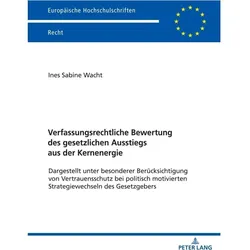 Verfassungsrechtliche Bewertung des gesetzlichen Ausstiegs aus der Kernenergie, Fachbücher von Ines Wacht