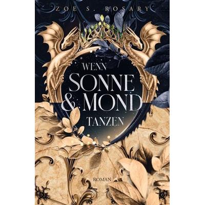 Wenn Sonne und Mond tanzen, Taschenbuch von Zoe S. Rosary, Tolino media, 978-3-8194-9034-7