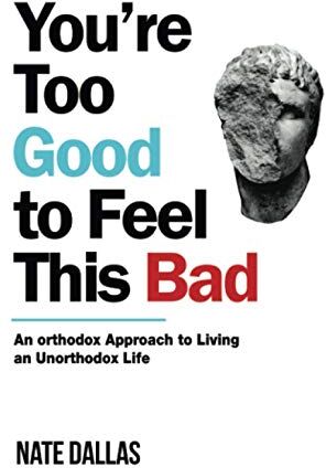 Nate Dallas - You're Too Good to Feel This Bad: An Orthodox Approach to Living an Unorthodox Life - Preis vom 01.10.2026 17:08:56 h