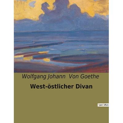 West-östlicher Divan, Taschenbuch von Wolfgang Johann Goethe, BoD - Books on Demand, 979-10-419-0330-6