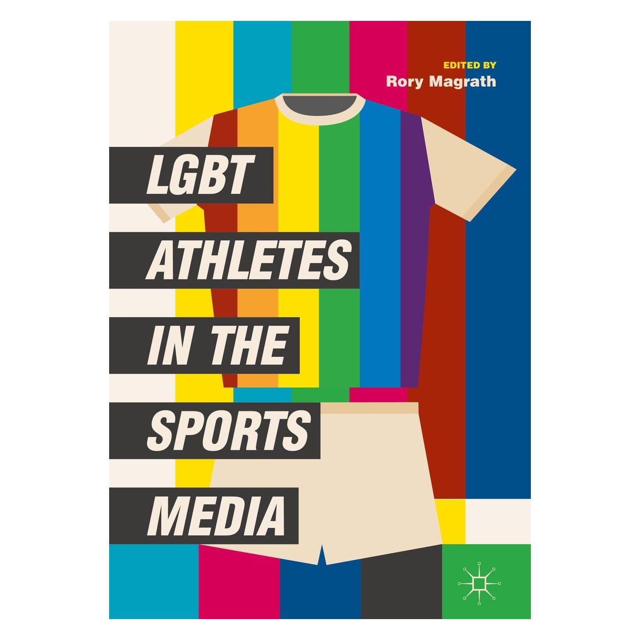 Springer LGBT Athletes in the Sports Media (Englisch, Hardcover, Rory Magrath) (9783030008031)