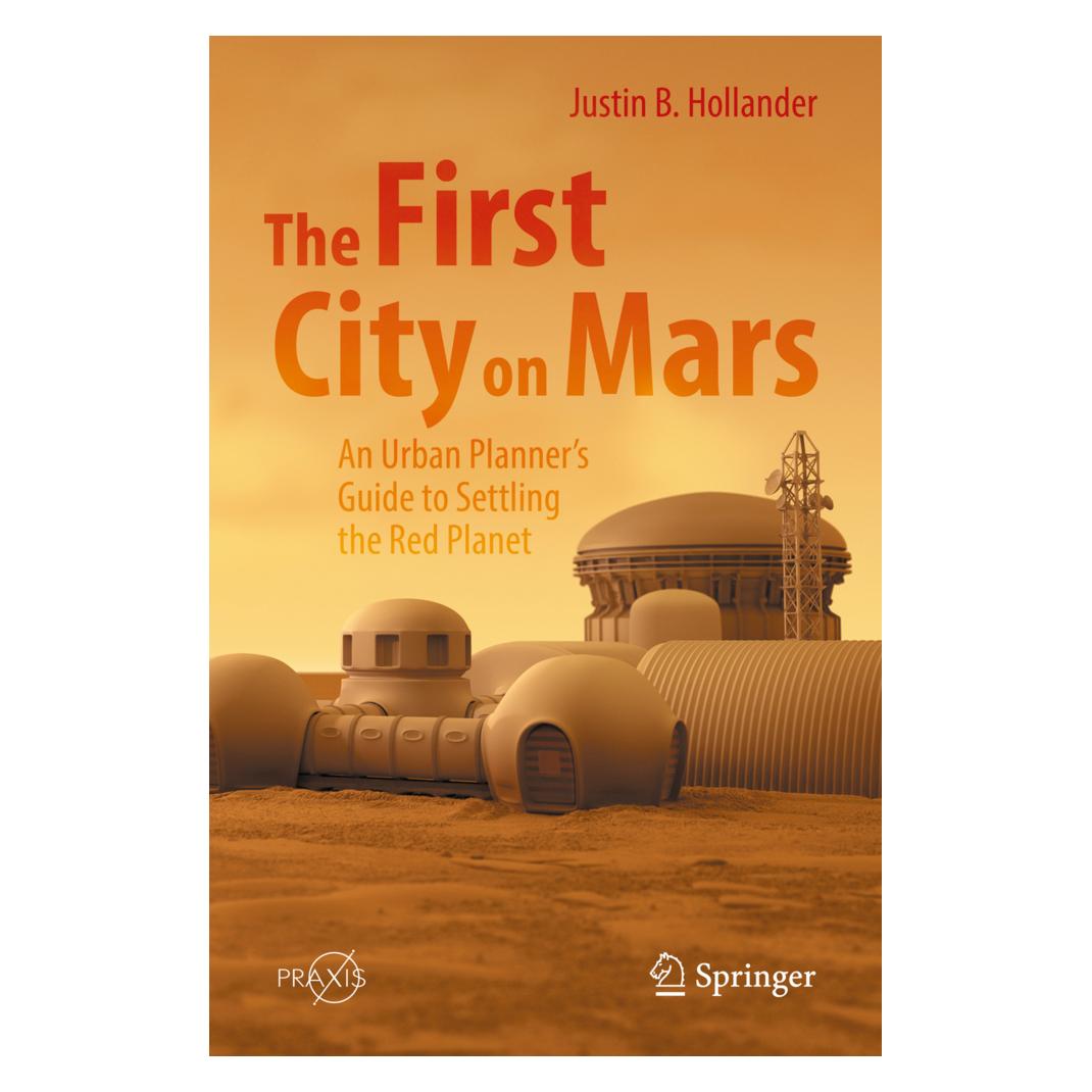 Springer The First City on Mars: An Urban Planner's Guide to Settling the Red Planet (Englisch, Softcover, Justin B. Hollander) (45803287)